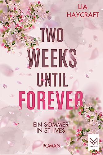 Two Weeks Until Forever: Ein Sommer in St. Ives. Roman von MAXIMUM Verlag